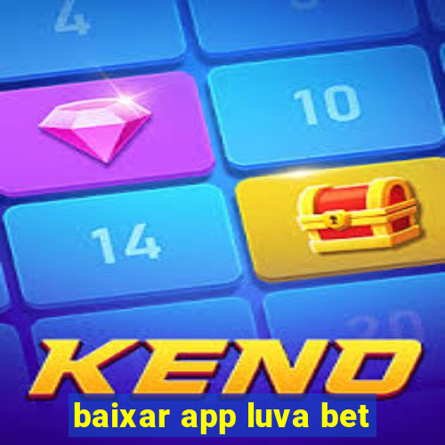 baixar app luva bet